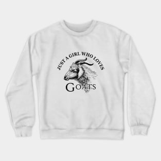 Just a girl who loves goats Crewneck Sweatshirt